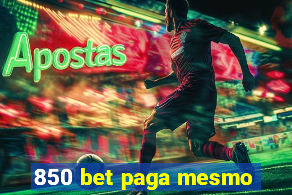 850 bet paga mesmo